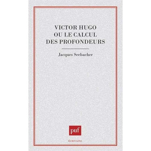Victor Hugo ou Le calcul des profondeurs