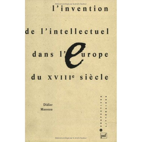 L'invention de l'intellectuel dans l'Europe du XVIIIe siècle