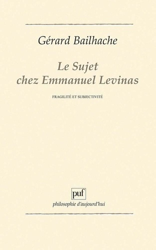 Le sujet chez Emmanuel Levinas. Fragilité et subjectivité