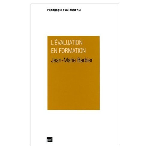 L'EVALUATION EN FORMATION. 3ème édition complétée par une bibliographie établie par Madeleine Maille