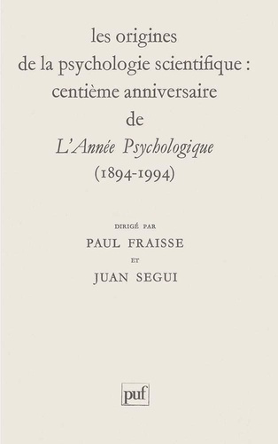Les origines de la psychologie scientifique. Centième anniversaire de "l'Année psychologique", 1894-