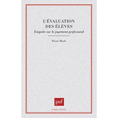L'EVALUATION DES ELEVES. Enquête sur le jugement professoral