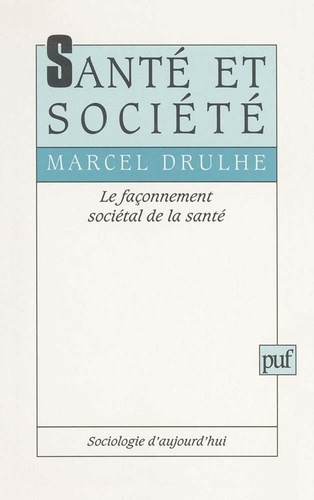 SANTE ET SOCIETE. Le façonnement sociétal de la santé