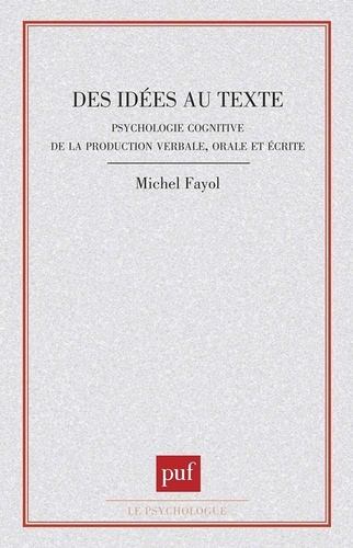 Des idées au texte. Psychologie cognitive de la production verbale, orale et écrite