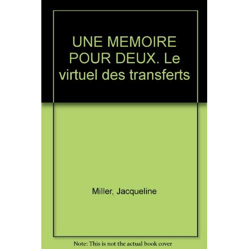 UNE MEMOIRE POUR DEUX. Le virtuel des transferts