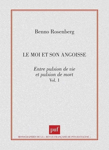 LE MOI ET SON ANGOISSE. Tome 1, Entre pulsion de vie et pulsion de mort