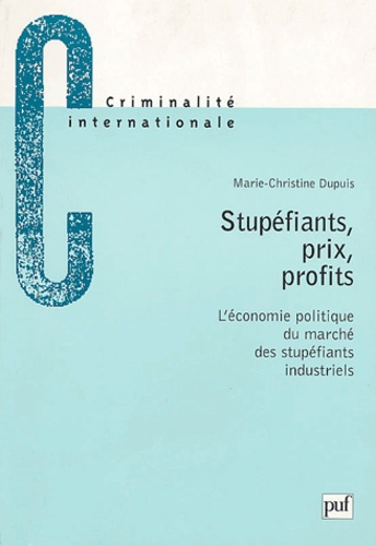 Stupéfiants, prix, profits. L'économie politique du marché des stupéfiants industriels