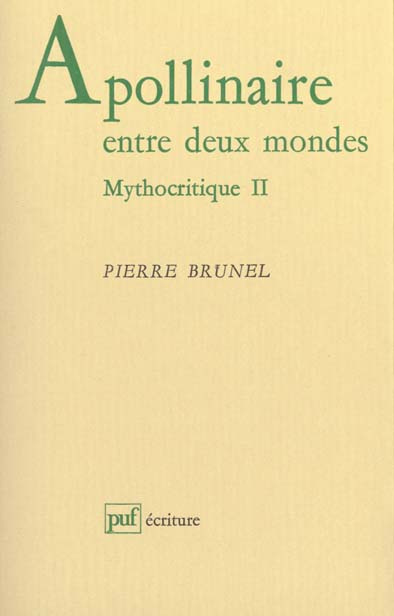 Mythocritique. Tome 2, Apollinaire entre deux mondes
