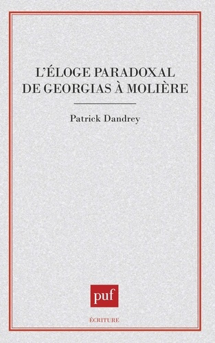 L'éloge paradoxal. De Gorgias à Molière
