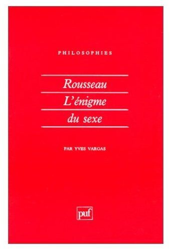 ROUSSEAU. L'énigme du sexe