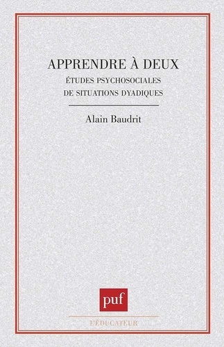 APPRENDRE A DEUX. Etudes psychosociales de situations dyadiques