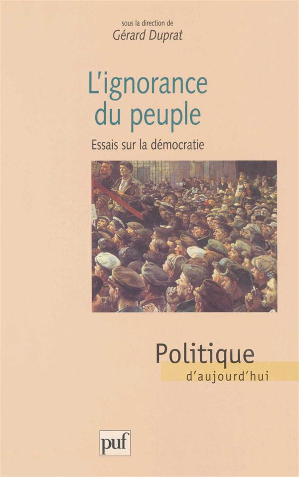 L'IGNORANCE DU PEUPLE. Essais sur la démocratie