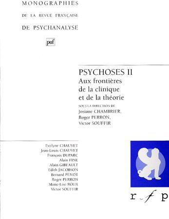 PSYCHOSES. Tome 2, Aux frontières de la clinique et de la théorie