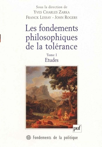 Les fondements philosophiques de la tolérance. Tome 1, Etudes