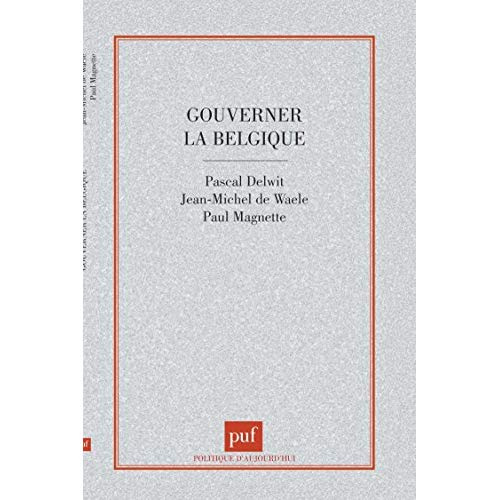 GOUVERNER LA BELGIQUE. Clivages et compromis dans une société complexe