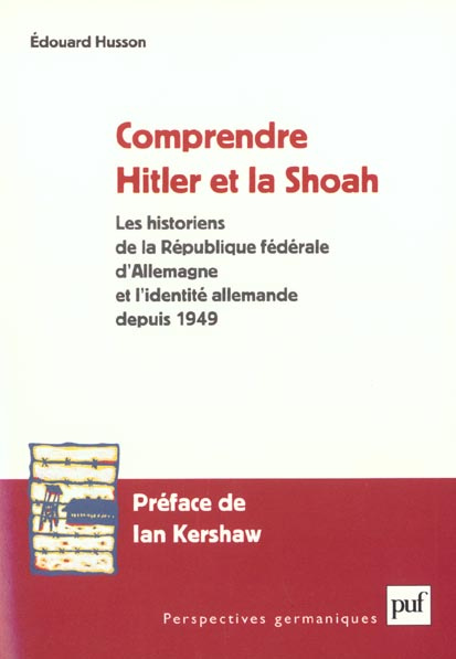 Comprendre Hitler et la Shoah. Les historiens de la République fédérale d'Allemagne et l'identité al