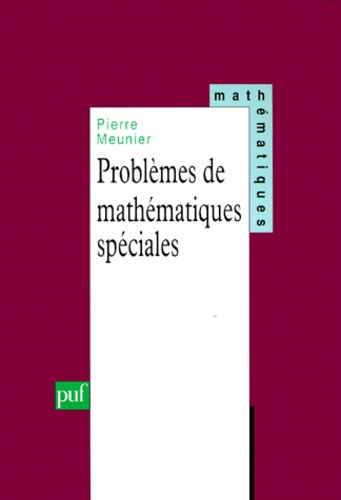 Problèmes de mathématiques spéciales. Agrégation interne, classes spéciales MP-MP, grandes écoles sc