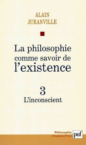 La philosophie comme savoir de l'existence. Tome 3, L'inconscient