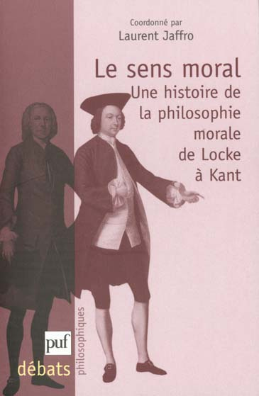 Le sens moral. Une histoire de la philosophie morale de Locke à Kant