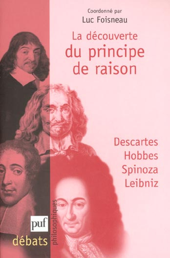 La découverte du principe de raison.. Descartes, Hobbes, Spinoza, Leibniz