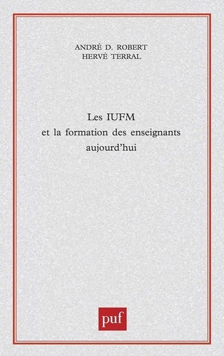 Les IUFM et la formation des enseignants aujourd'hui