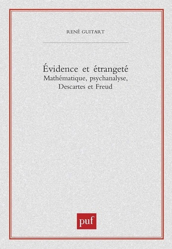 Evidence et étrangeté. Mathématique, psychanalyse, Descartes et Freud