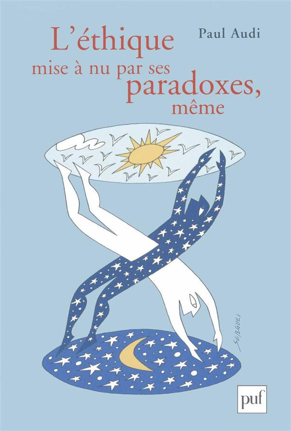 L'éthique mise à nu par ses paradoxes, même