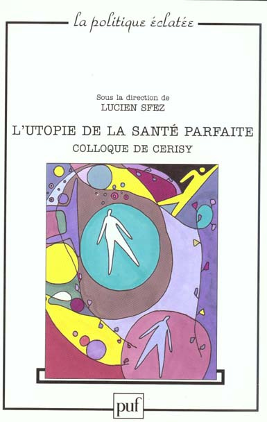 L'utopie de la santé parfaite. Colloque de Cerisy, juin 1998