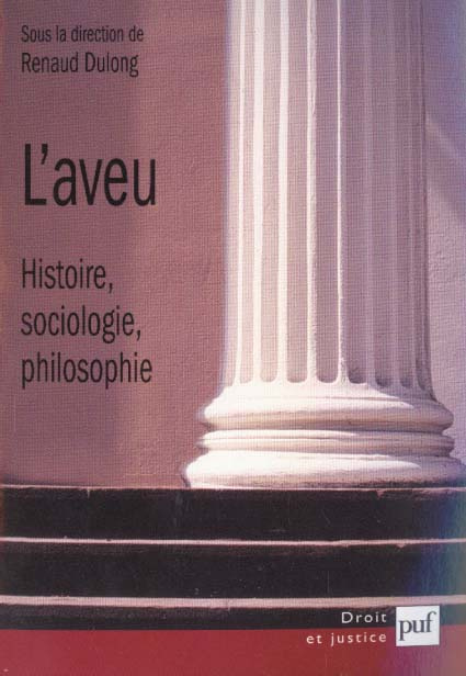 L'aveu. Histoire, sociologie, philosophie
