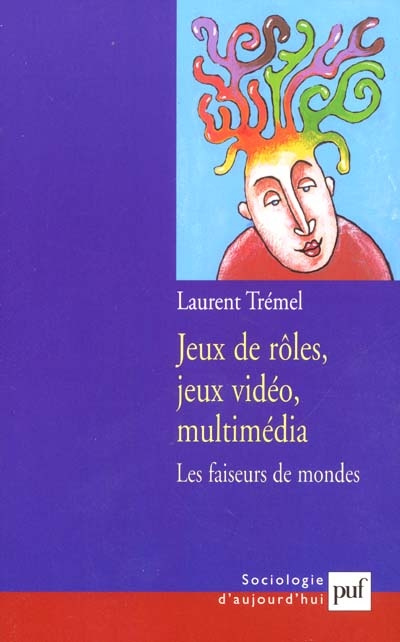 Jeux de rôles, jeux vidéo, multimédia. Les faiseurs de mondes