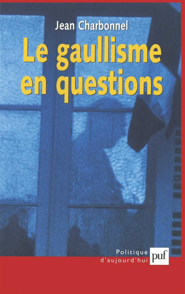 Le gaullisme en questions