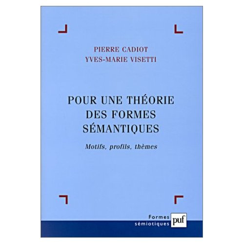 Pour une théorie des formes sémantiques. Motifs, profils, thèmes