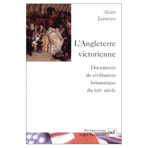 L'Angleterre victorienne. Documents de civilisation britannique du XIXème siècle