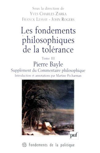 Les fondements philosophiques de la tolérance. Tome 3, Pierre Bayle, Supplément du Commentaire philo