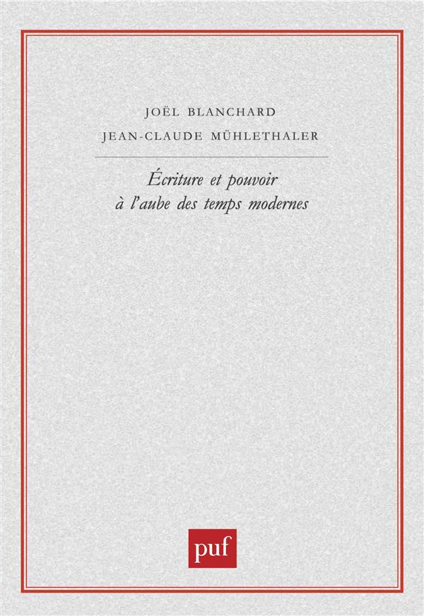 Ecriture et pouvoir à l'aube des temps modernes