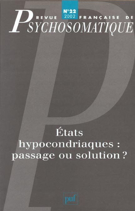 Revue française de psychosomatique N° 22, 2002 : Etats hypocondriaques : passage ou solution ?