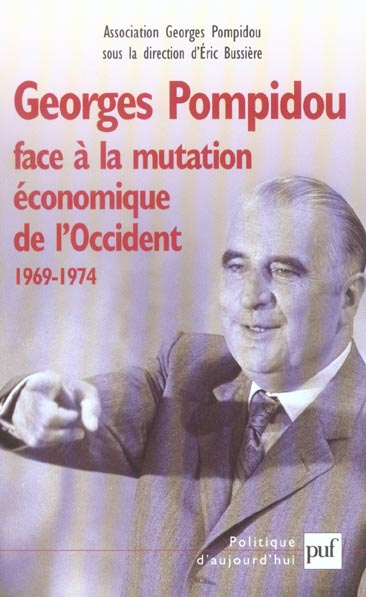 Georges Pompidou face à la mutation économique de l'Occident, 1969-1974. Actes du Colloque des 15 et