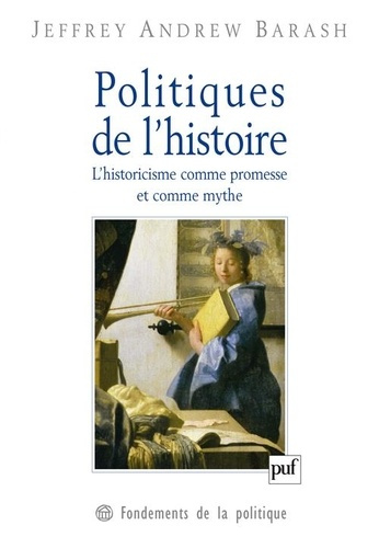 Politiques de l'histoire. L'historicisme comme promesse et comme mythe