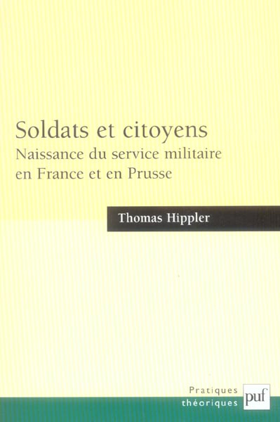 Soldats et citoyens. Naissance du service militaire en France et en Prusse