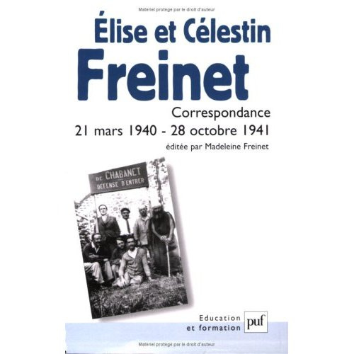 Elise et Célestin Freinet. Correspondance 21 mars 1940-28 octobre 1941