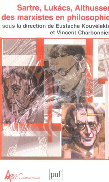 Sartre, Lukàcs, Althusser: des marxistes en philosophie