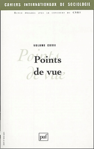 Cahiers internationaux de sociologie N° 117, Juillet-Décembre 2004 : Points de vue