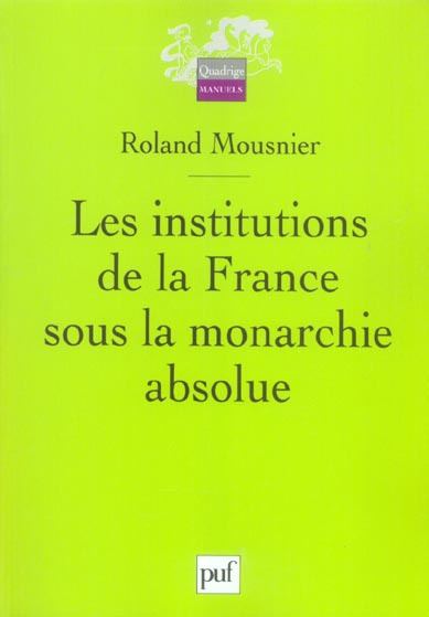 Les institutions de la France sous la monarchie absolue 1598-1789