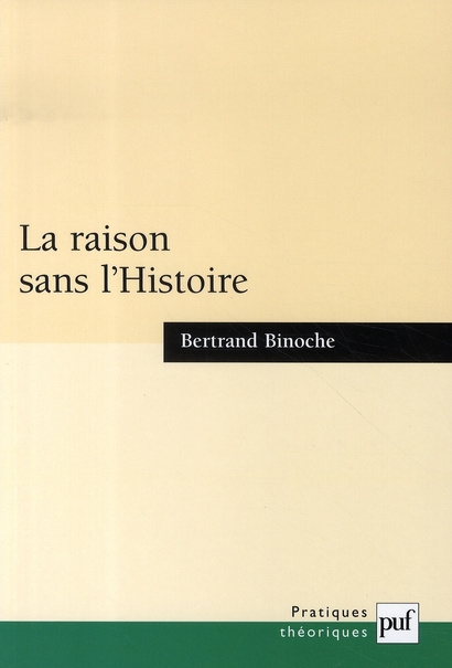 La raison sans l'Histoire. Echantillons pour une histoire comparée des philosophies de l'Histoire