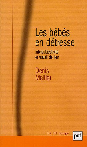 Les bébés en détresse. Intersubjectivité et travail de lien, une théorie de la fonction contenante
