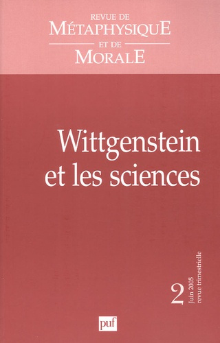 Revue de Métaphysique et de Morale N° 2/2005 : Wittgenstein et les sciences