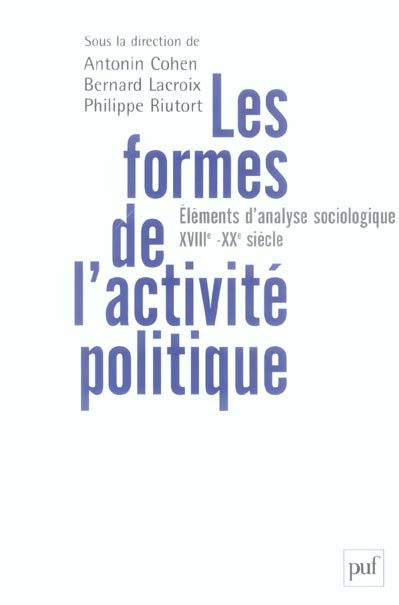 Les formes de l'activité politique. Eléments d'analyse sociologique, du XVIIIe siècle à nos jours