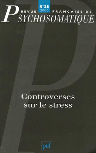 Revue française de psychosomatique N° 28, 2005 : Controverses sur le stress
