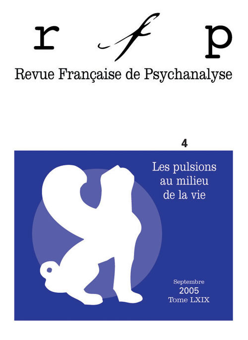 Revue Française de Psychanalyse Tome 69 N° 4, Septembre 2005 : Les pulsions au milieu de la vie
