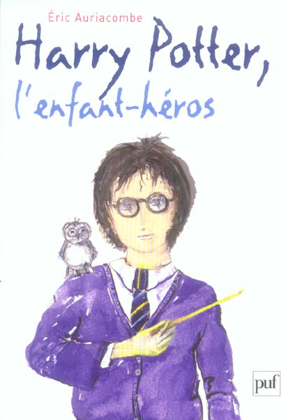 Harry Potter, l'enfant héros. Essai sur la psychopathologie de Harry Potter
